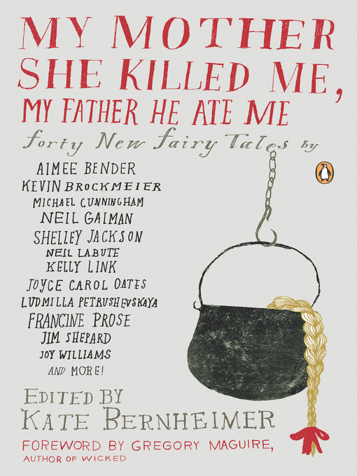 Title details for My Mother She Killed Me, My Father He Ate Me by Kate Bernheimer - Wait list